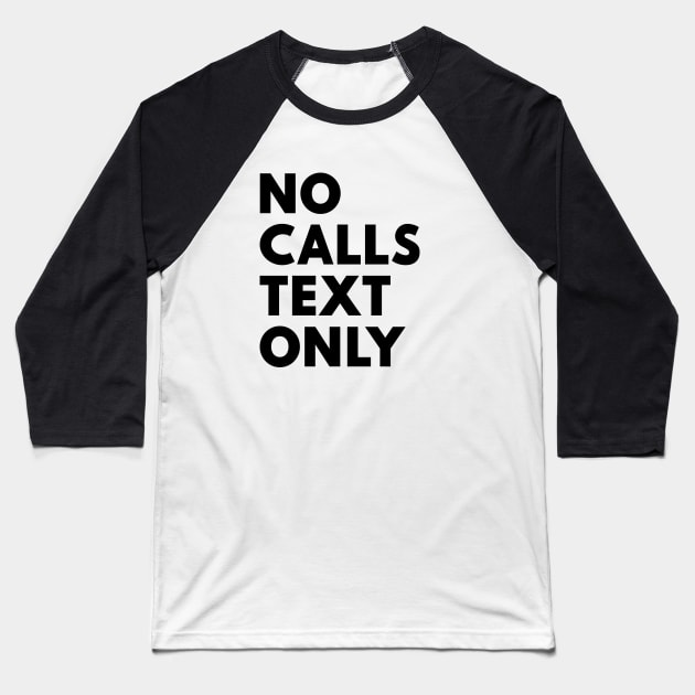 No Calls Text Only Black Baseball T-Shirt by Shinsen Merch